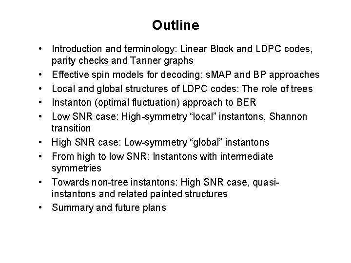Outline • Introduction and terminology: Linear Block and LDPC codes, parity checks and Tanner