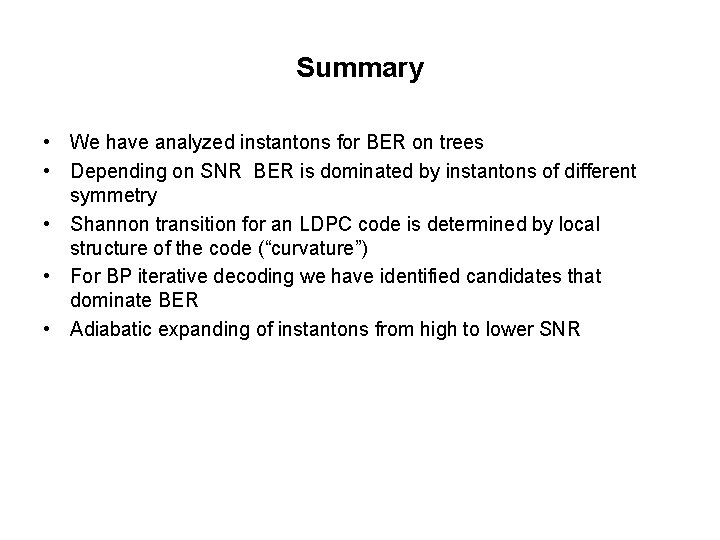 Summary • We have analyzed instantons for BER on trees • Depending on SNR