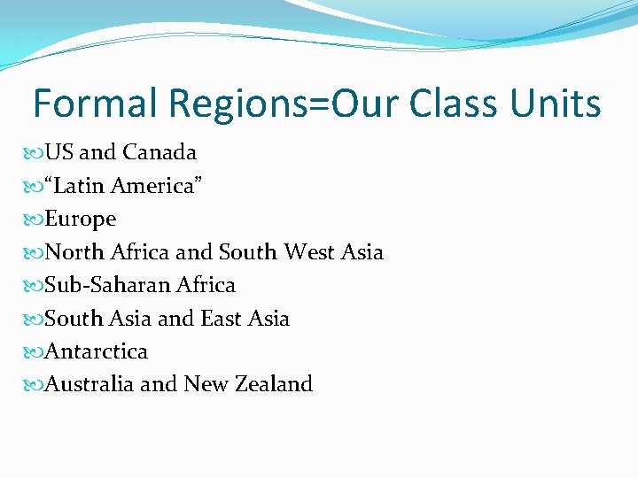 Formal Regions=Our Class Units US and Canada “Latin America” Europe North Africa and South