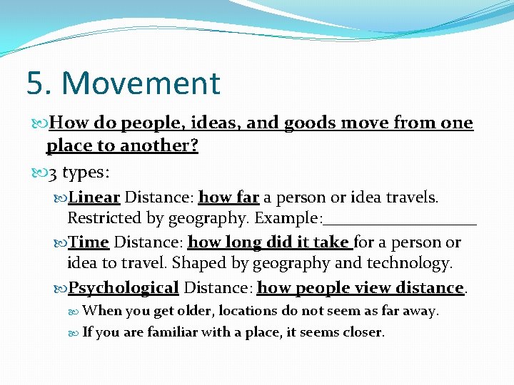 5. Movement How do people, ideas, and goods move from one place to another?
