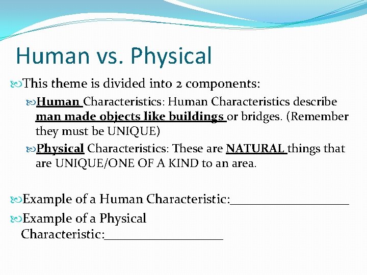 Human vs. Physical This theme is divided into 2 components: Human Characteristics: Human Characteristics