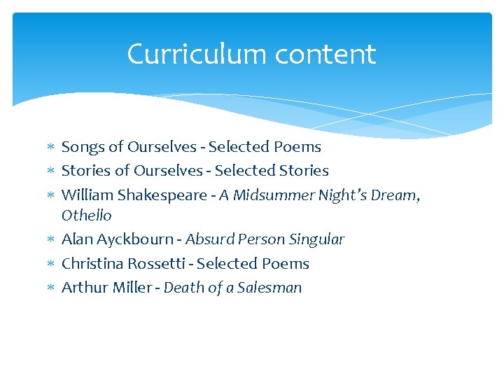 Curriculum content Songs of Ourselves - Selected Poems Stories of Ourselves - Selected Stories