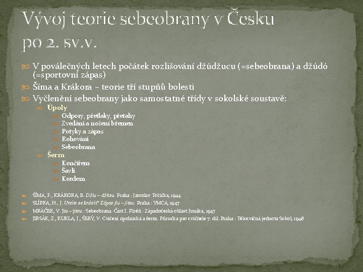 Vývoj teorie sebeobrany v Česku po 2. sv. v. V poválečných letech počátek rozlišování