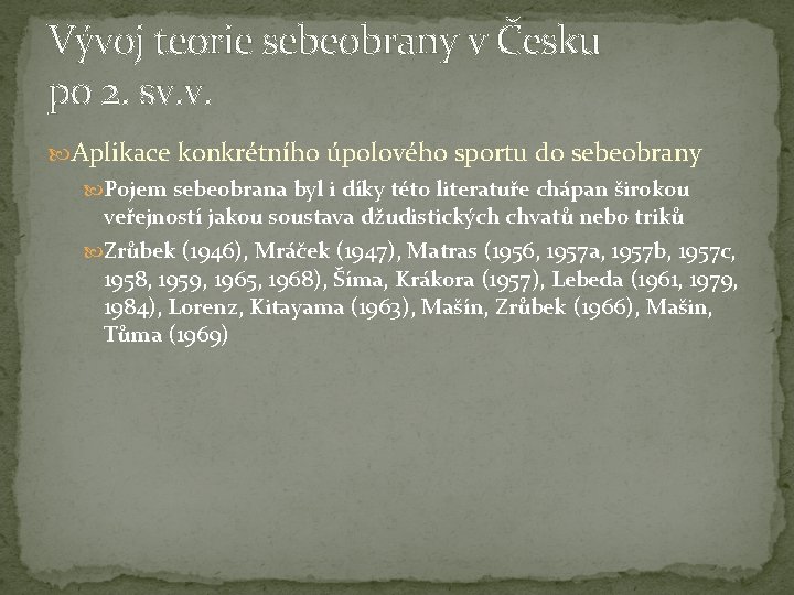 Vývoj teorie sebeobrany v Česku po 2. sv. v. Aplikace konkrétního úpolového sportu do