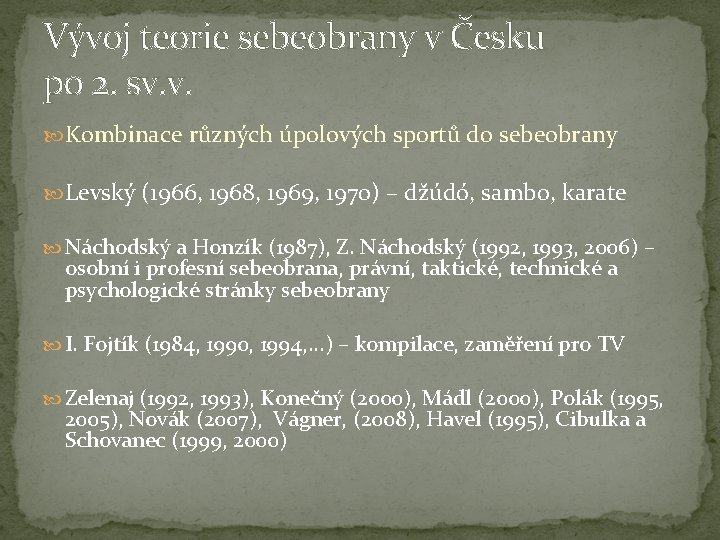 Vývoj teorie sebeobrany v Česku po 2. sv. v. Kombinace různých úpolových sportů do