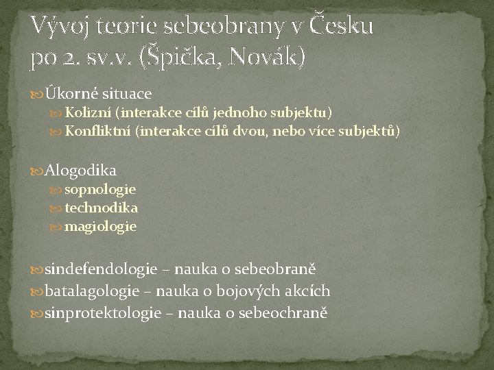 Vývoj teorie sebeobrany v Česku po 2. sv. v. (Špička, Novák) Úkorné situace Kolizní