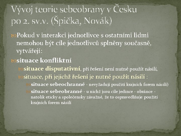 Vývoj teorie sebeobrany v Česku po 2. sv. v. (Špička, Novák) Pokud v interakci