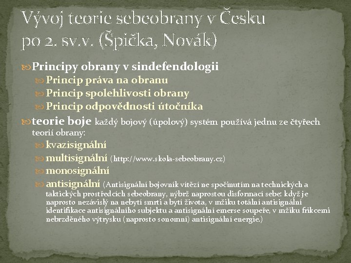 Vývoj teorie sebeobrany v Česku po 2. sv. v. (Špička, Novák) Principy obrany v