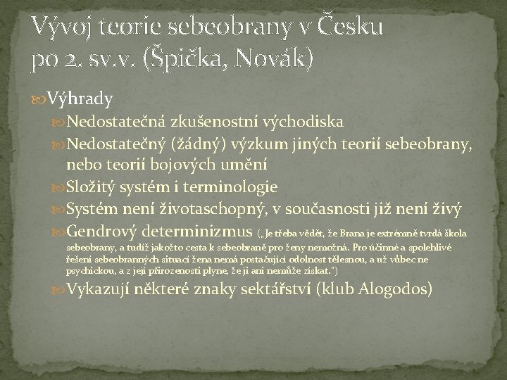 Vývoj teorie sebeobrany v Česku po 2. sv. v. (Špička, Novák) Výhrady Nedostatečná zkušenostní
