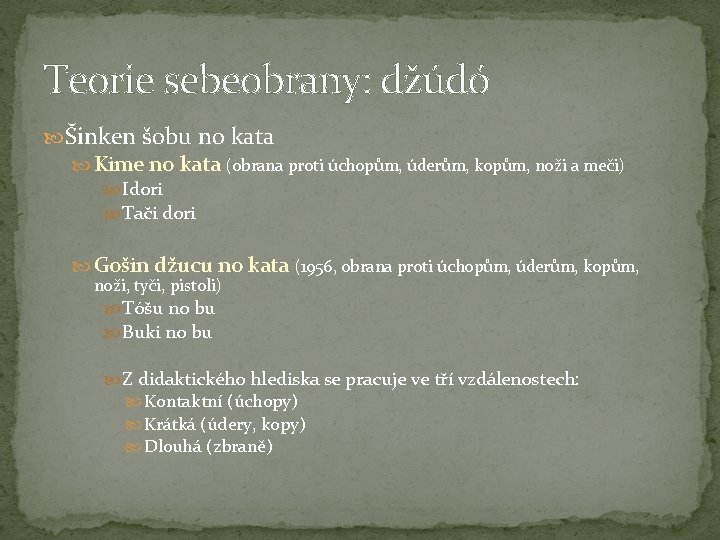 Teorie sebeobrany: džúdó Šinken šobu no kata Kime no kata (obrana proti úchopům, úderům,