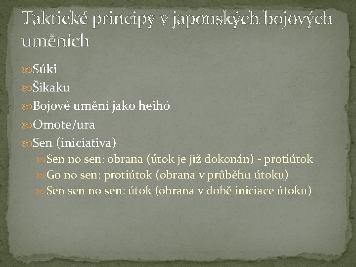 Taktické principy v japonských bojových uměních Súki Šikaku Bojové umění jako heihó Omote/ura Sen