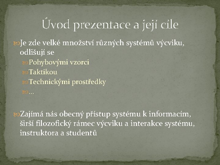 Úvod prezentace a její cíle Je zde velké množství různých systémů výcviku, odlišují se