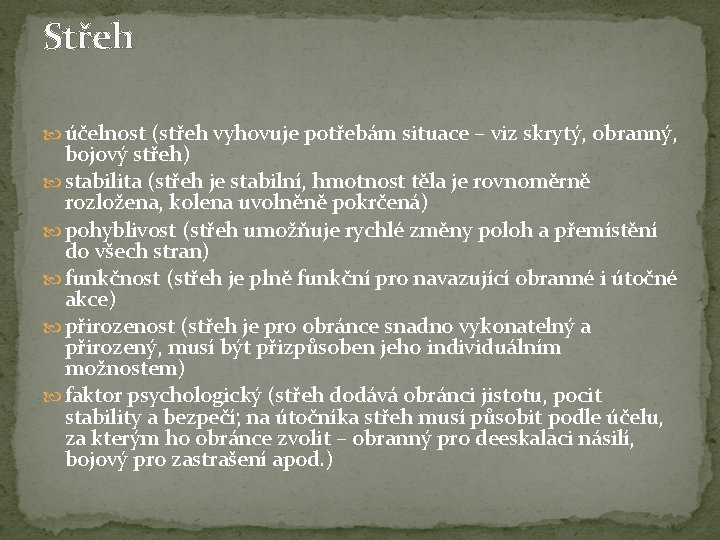 Střeh účelnost (střeh vyhovuje potřebám situace – viz skrytý, obranný, bojový střeh) stabilita (střeh