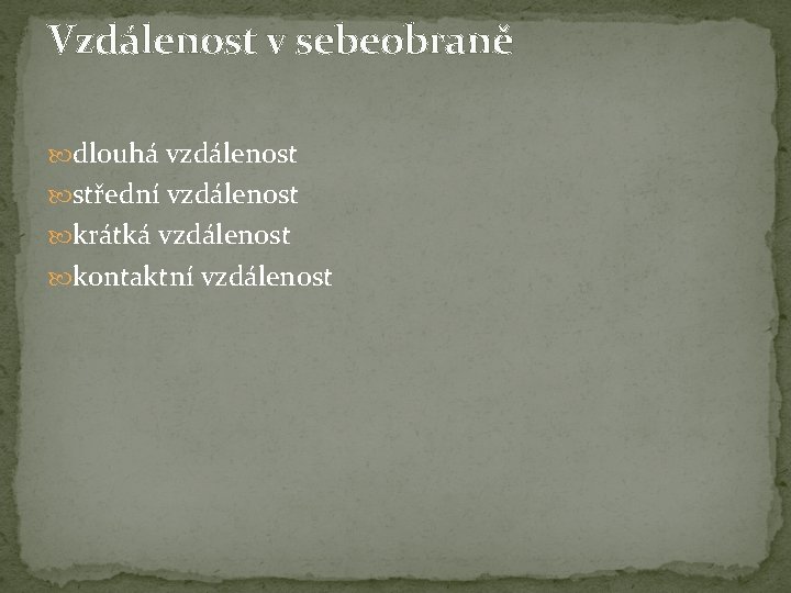 Vzdálenost v sebeobraně dlouhá vzdálenost střední vzdálenost krátká vzdálenost kontaktní vzdálenost 
