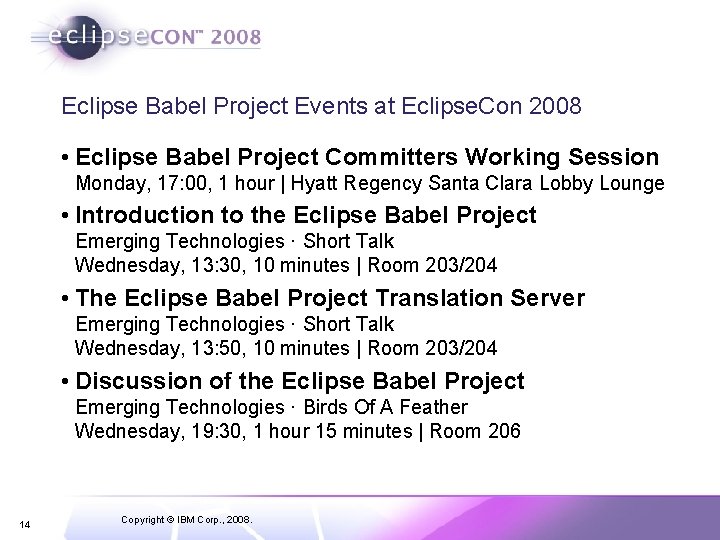 Eclipse Babel Project Events at Eclipse. Con 2008 • Eclipse Babel Project Committers Working