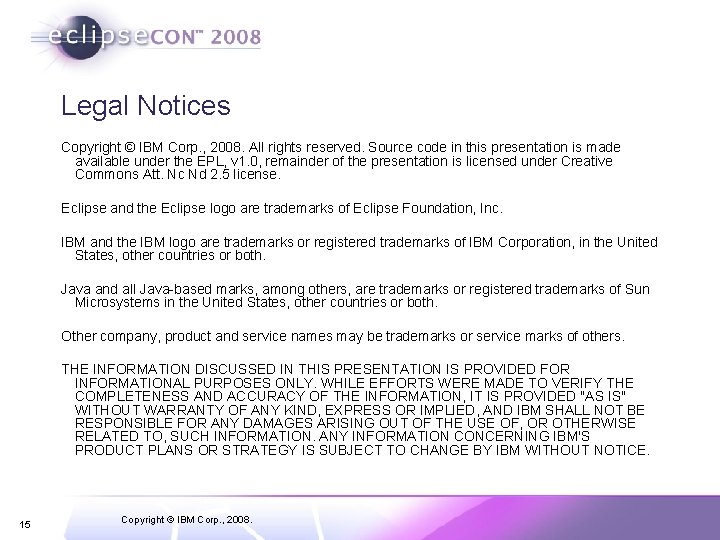 Legal Notices Copyright © IBM Corp. , 2008. All rights reserved. Source code in