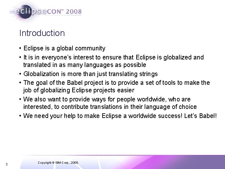Introduction • Eclipse is a global community • It is in everyone’s interest to