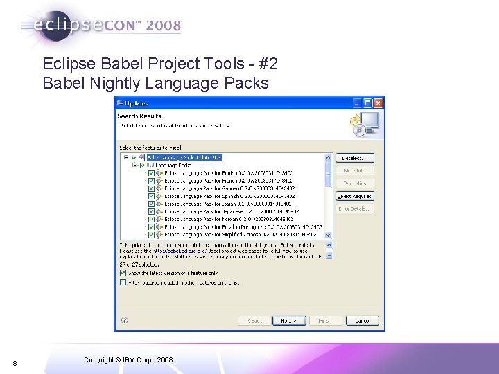 Eclipse Babel Project Tools - #2 Babel Nightly Language Packs 8 Copyright © IBM