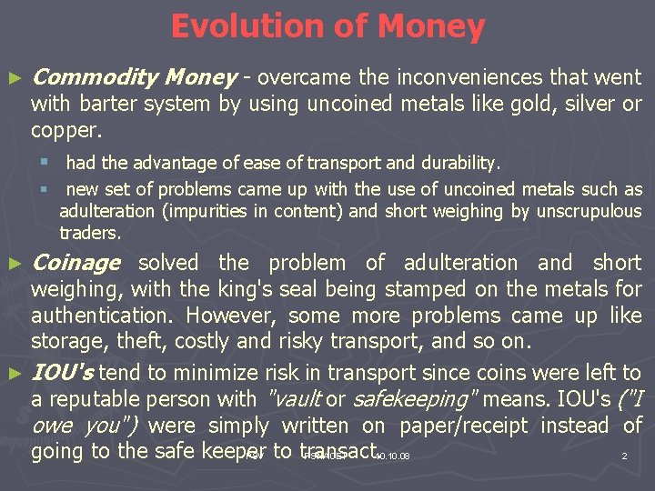 Evolution of Money ► Commodity Money overcame the inconveniences that went with barter system