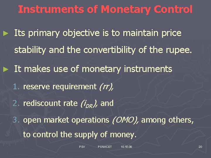 Instruments of Monetary Control ► Its primary objective is to maintain price stability and