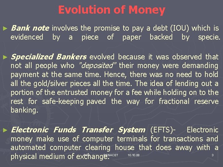 Evolution of Money ► Bank note involves the promise to pay a debt (IOU)