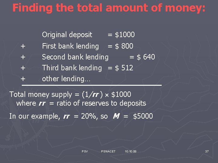 Finding the total amount of money: Original deposit = $1000 + + First bank