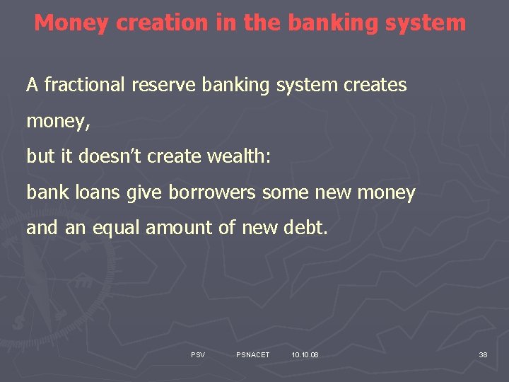 Money creation in the banking system A fractional reserve banking system creates money, but