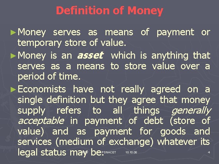 Definition of Money ► Money serves as means of payment or temporary store of