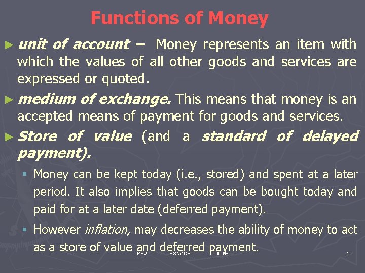 Functions of Money ► unit of account – Money represents an item with which