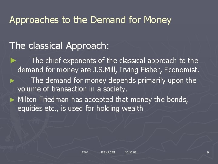 Approaches to the Demand for Money The classical Approach: The chief exponents of the