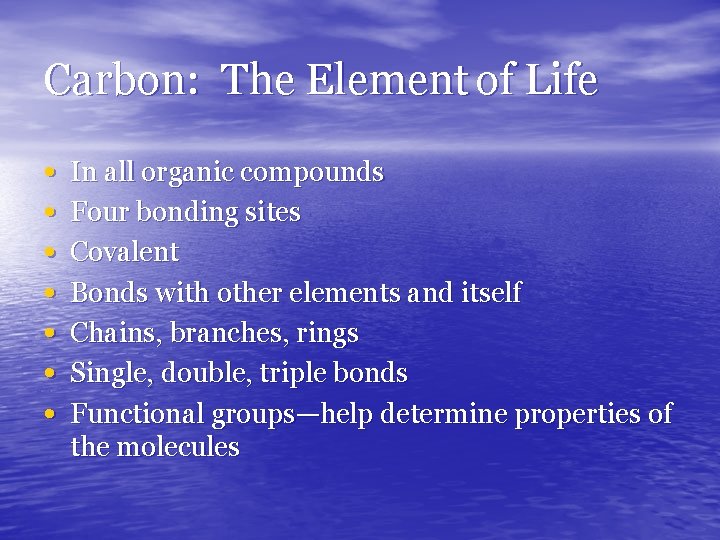 Carbon: The Element of Life • • In all organic compounds Four bonding sites