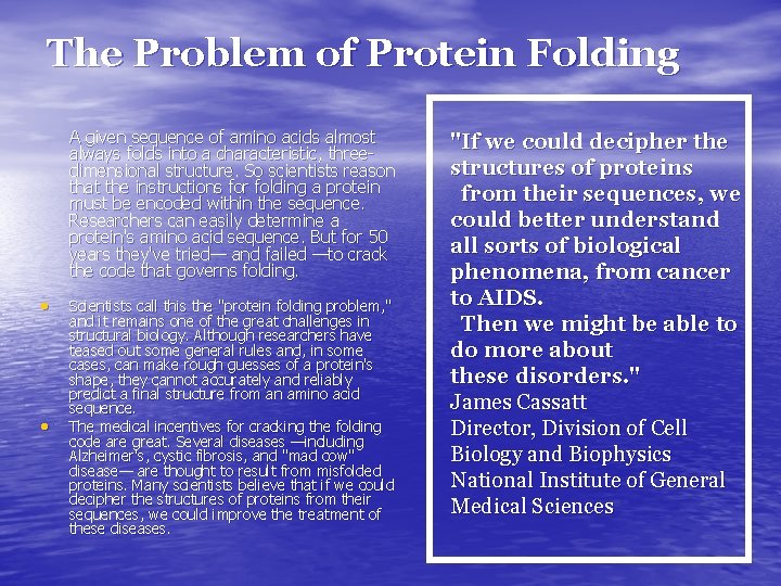 The Problem of Protein Folding A given sequence of amino acids almost always folds