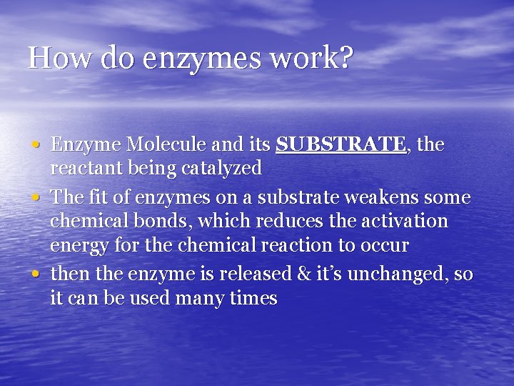 How do enzymes work? • Enzyme Molecule and its SUBSTRATE, the • • reactant