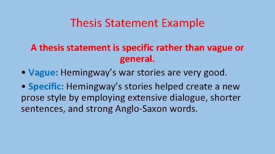 Thesis Statement Example A thesis statement is specific rather than vague or general. •