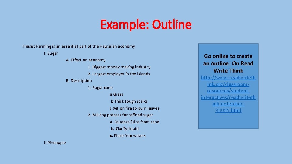 Example: Outline Thesis: Farming is an essential part of the Hawaiian economy I. Sugar