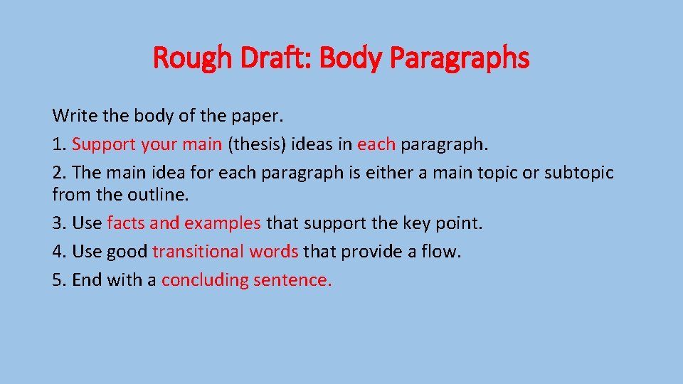 Rough Draft: Body Paragraphs Write the body of the paper. 1. Support your main