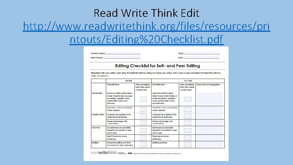 Read Write Think Edit http: //www. readwritethink. org/files/resources/pri ntouts/Editing%20 Checklist. pdf 
