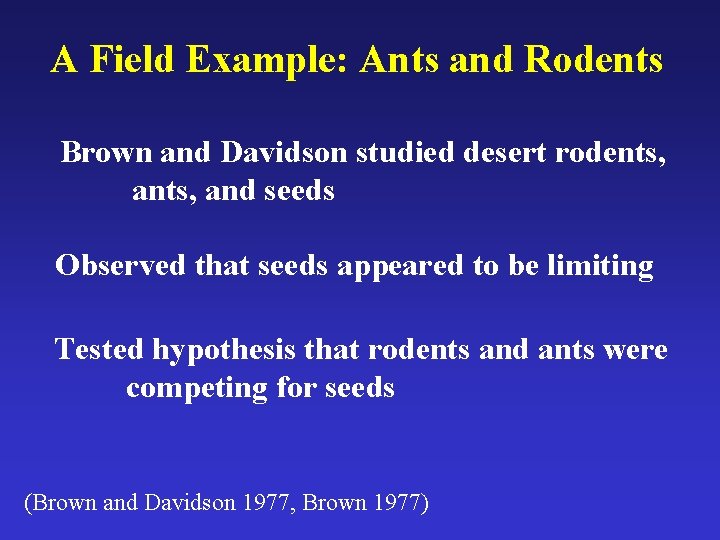 A Field Example: Ants and Rodents Brown and Davidson studied desert rodents, and seeds