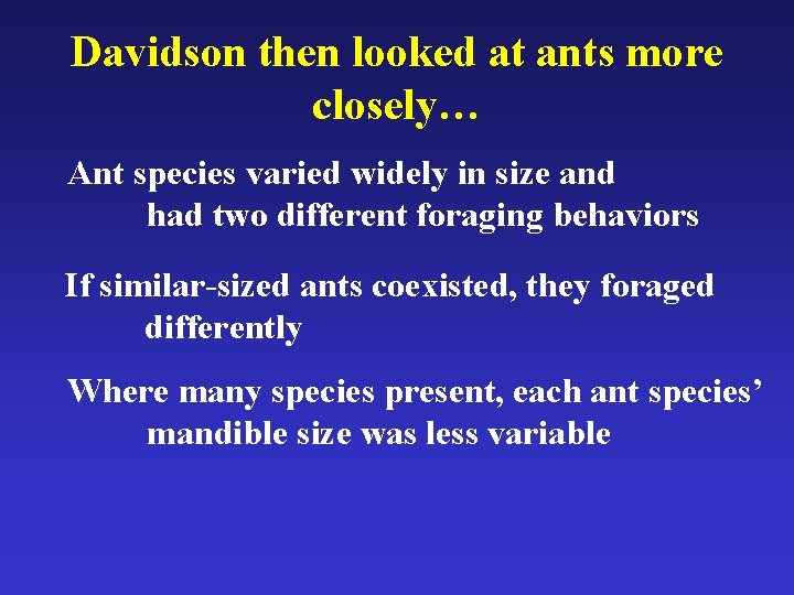 Davidson then looked at ants more closely… Ant species varied widely in size and