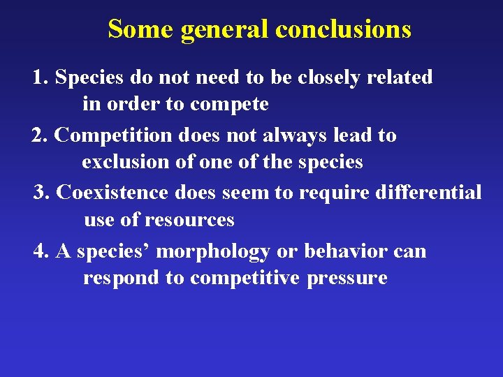 Some general conclusions 1. Species do not need to be closely related in order