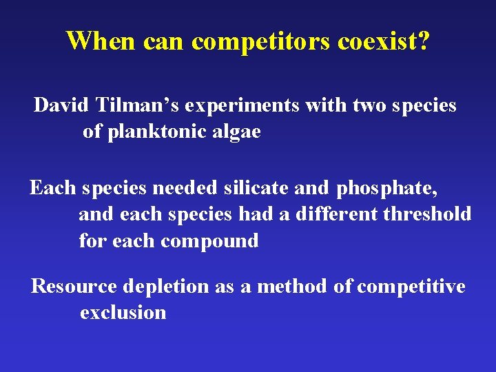 When can competitors coexist? David Tilman’s experiments with two species of planktonic algae Each