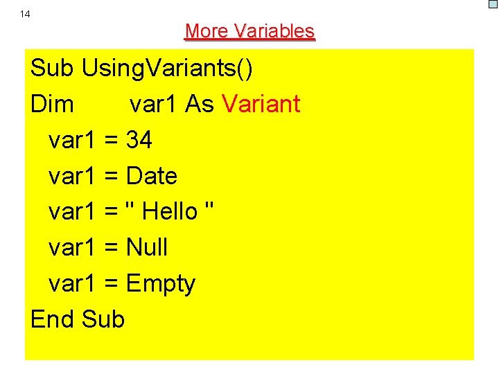 14 More Variables Sub Using. Variants() Dim var 1 As Variant var 1 =