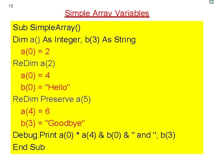 15 Simple Array Variables Sub Simple. Array() Dim a() As Integer, b(3) As String