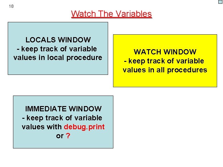 18 Watch The Variables LOCALS WINDOW - keep track of variable values in local