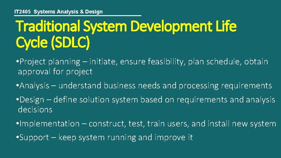IT 2405 Systems Analysis & Design Traditional System Development Life Cycle (SDLC) • Project