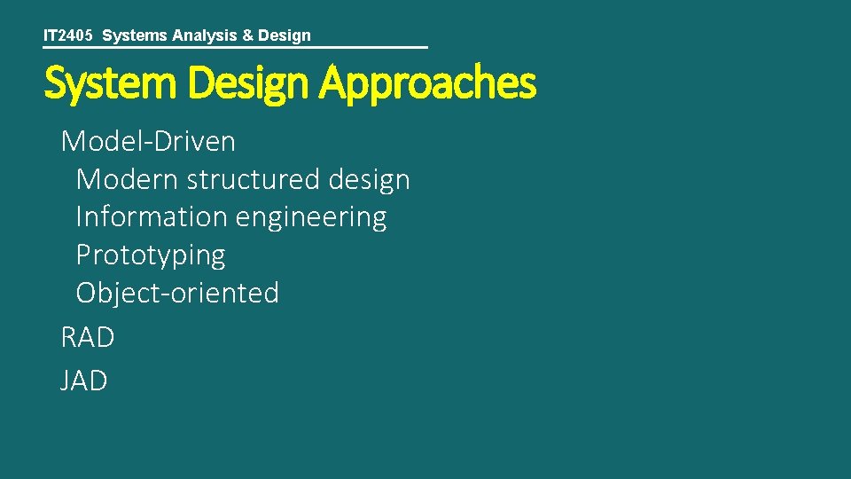 IT 2405 Systems Analysis & Design System Design Approaches Model-Driven Modern structured design Information