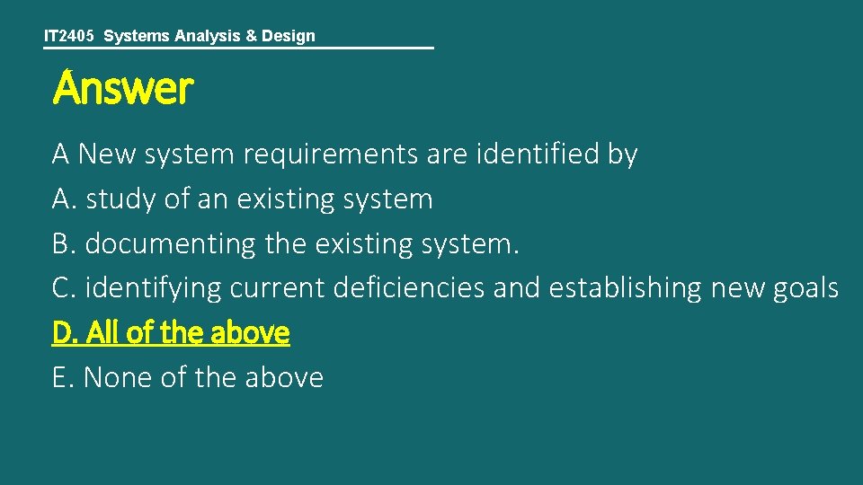 IT 2405 Systems Analysis & Design Answer A New system requirements are identified by