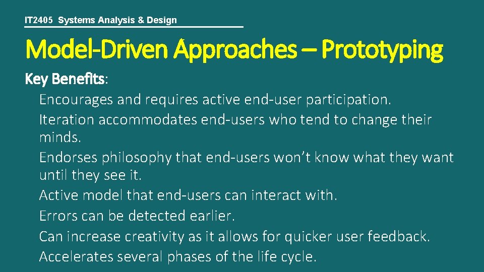 IT 2405 Systems Analysis & Design Model-Driven Approaches – Prototyping Key Benefits: Encourages and