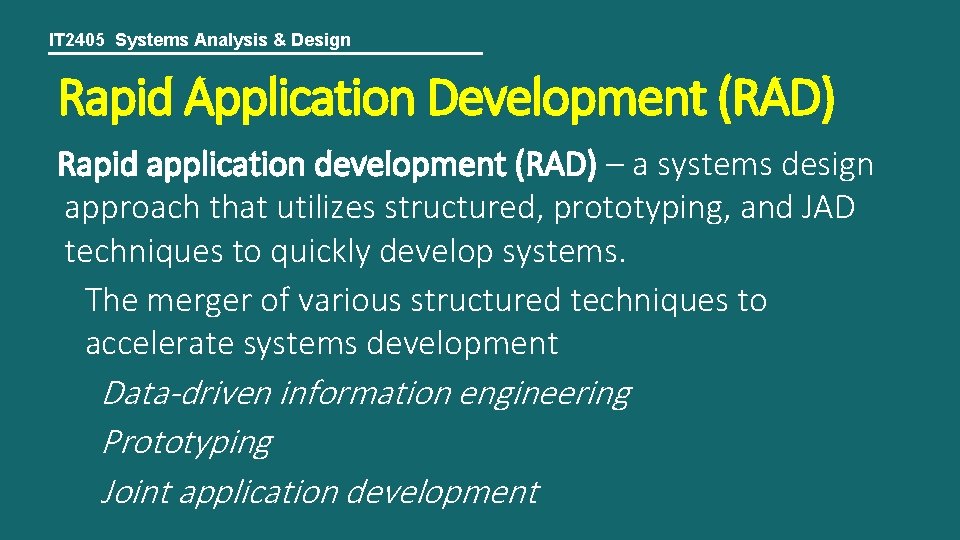 IT 2405 Systems Analysis & Design Rapid Application Development (RAD) Rapid application development (RAD)