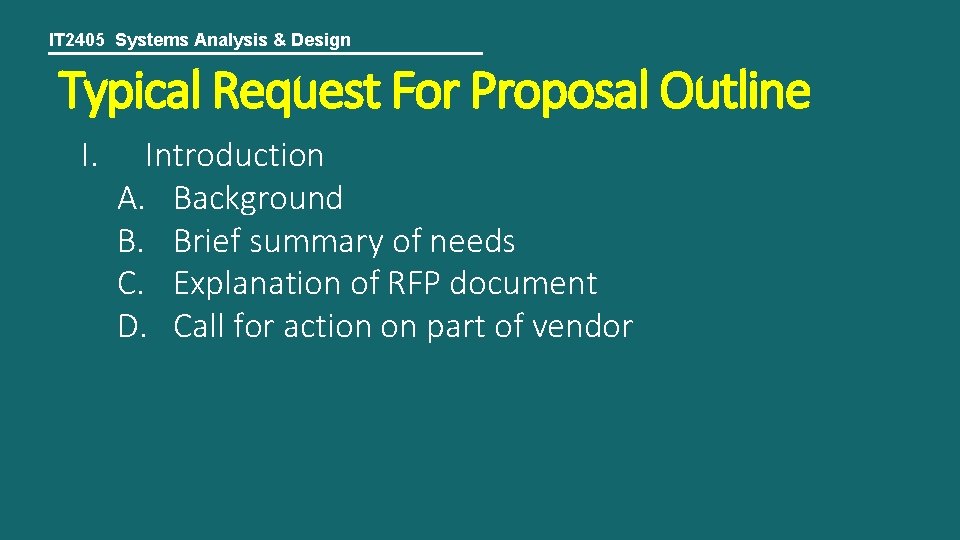 IT 2405 Systems Analysis & Design Typical Request For Proposal Outline I. Introduction A.